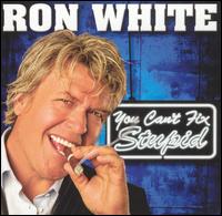 Ron White - You Can't Fix Stupid [Clean] lyrics