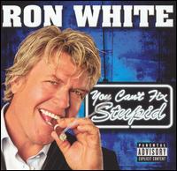 Ron White - You Can't Fix Stupid lyrics