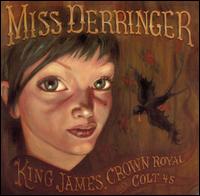 Miss Derringer - King James, Crown Royal and a Colt 45 lyrics