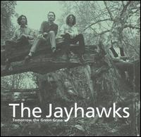 The Jayhawks - Tomorrow the Green Grass lyrics
