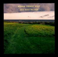 Bonnie "Prince" Billy - Ease Down the Road lyrics