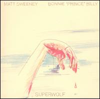 Bonnie "Prince" Billy - Superwolf lyrics