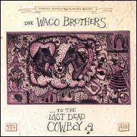 The Waco Brothers - To the Last Dead Cowboy lyrics