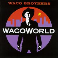 The Waco Brothers - Wacoworld lyrics
