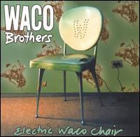 The Waco Brothers - Electric Waco Chair lyrics