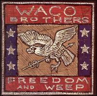 The Waco Brothers - Freedom and Weep lyrics