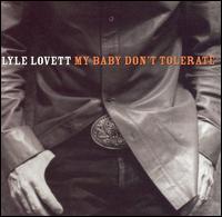 Lyle Lovett - My Baby Don't Tolerate lyrics