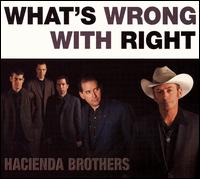 Hacienda Brothers - What's Wrong with Right lyrics