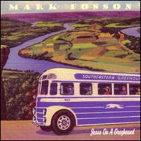 Mark Fosson - Jesus on a Greyhound lyrics