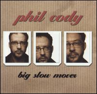 Phil Cody - Big Slow Mover lyrics
