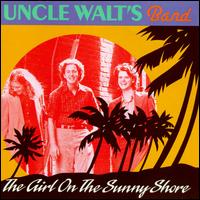 Uncle Walt's Band - The Girl on the Sunny Shore lyrics