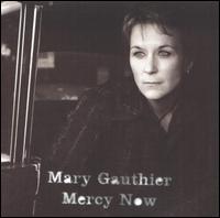 Mary Gauthier - Mercy Now lyrics