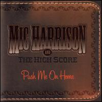 Mic Harrison - Push Me on Home lyrics