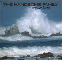 The Handsome Family - Singing Bones lyrics