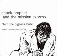 Chuck Prophet - Turn the Pigeons Loose [live] lyrics