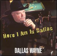 Dallas Wayne - Here I Am in Dallas lyrics