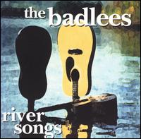 The Badlees - River Songs lyrics