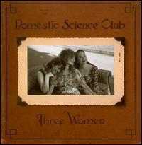 Domestic Science Club - Three Women lyrics