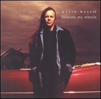 Kevin Welch - Beneath My Wheels lyrics