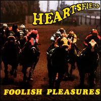 Heartsfield - Foolish Pleasures lyrics