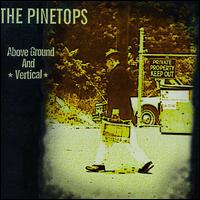 The Pinetops - Above Ground and Verticle lyrics
