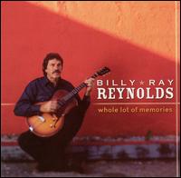 Billy Ray Reynolds - Whole Lot of Memories lyrics