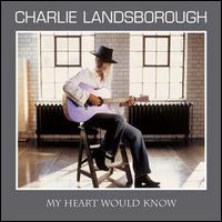 Charlie Landsborough - My Heart Would Know lyrics
