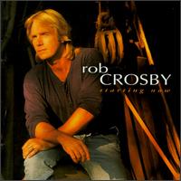 Rob Crosby - Starting Now lyrics