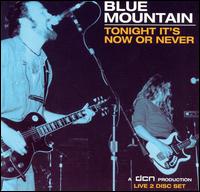 Blue Mountain - Tonight It's Now or Never [live] lyrics