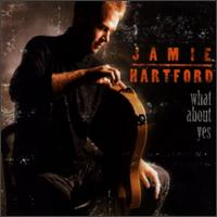 Jamie Hartford - What About Yes lyrics