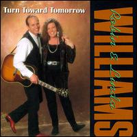 Robin & Linda Williams - Turn Toward Tomorrow lyrics