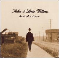 Robin & Linda Williams - Devil of a Dream lyrics
