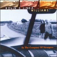 Robin & Linda Williams - In the Company of Strangers lyrics