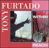 Tony Furtado - Within Reach lyrics