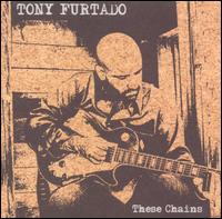 Tony Furtado - These Chains lyrics