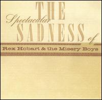 Rex Hobart - The Spectacular Sadness of Rex Hobart & the Misery Boys lyrics