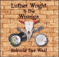 Luther Wright - Rebuild the Wall lyrics