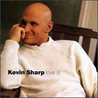 Kevin Sharp - Love Is lyrics