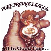 Pure Prairie League - All in Good Time lyrics