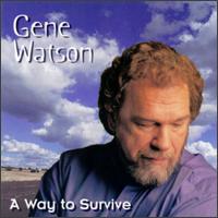 Gene Watson - A Way to Survive lyrics