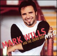 Mark Wills - And the Crowd Goes Wild lyrics