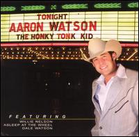 Aaron Watson - The Honky Tonk Kid lyrics
