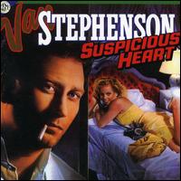 Van Stephenson - Suspicious Heart lyrics