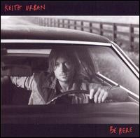 Keith Urban - Be Here lyrics