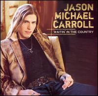 Jason Michael Carroll - Waitin' in the Country lyrics