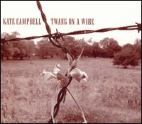 Kate Campbell - Twang on a Wire lyrics