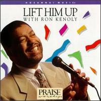 Ron Kenoly - Lift Him Up [Integrity] lyrics
