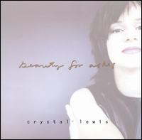 Crystal Lewis - Beauty for Ashes lyrics
