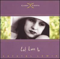 Crystal Lewis - Let Love In lyrics