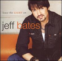 Jeff Bates - Leave the Light On lyrics